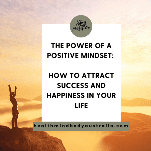 The Power of a Positive Mindset: How to Attract  Success and Happiness in your life