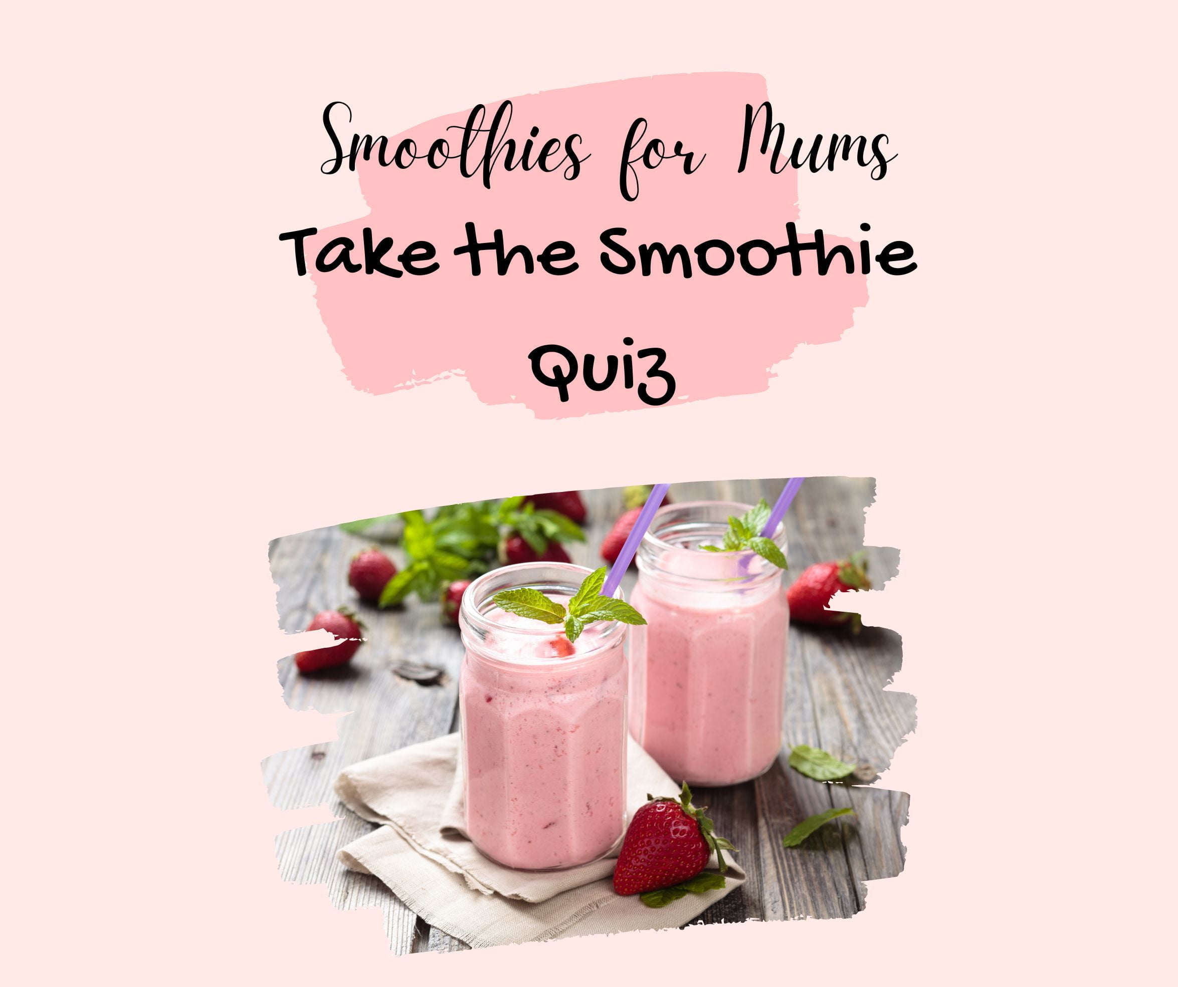 Smoothies for Busy Mums - Quiz