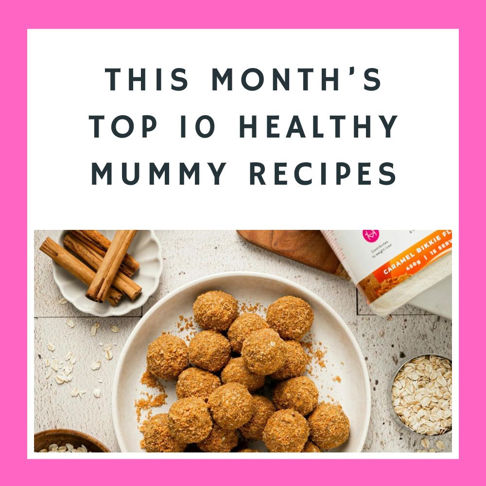 This Month’s TOP 10 Healthy Mummy Recipes