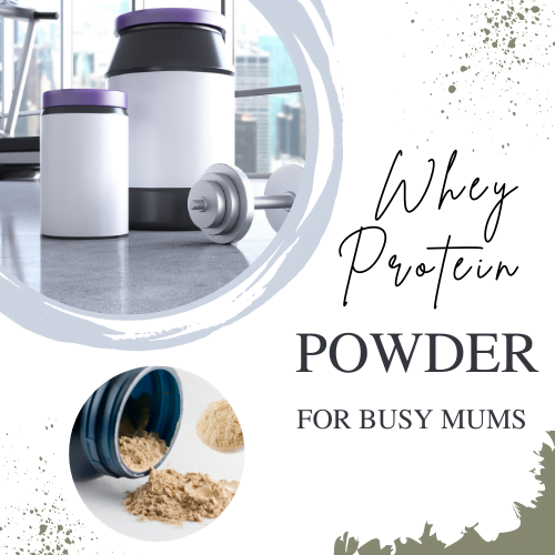 Whey Protein for Busy Mums
