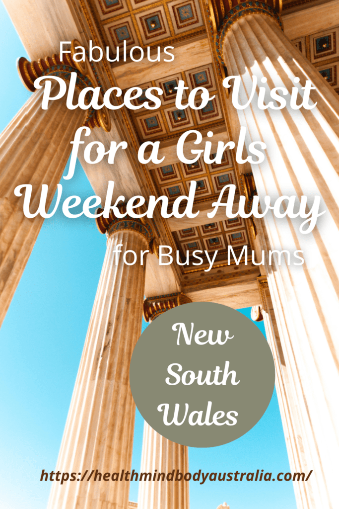 Places to Visit for a Girls Weekend Away for Busy Mums NSW