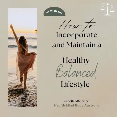 Incorporate and Maintain a Healthy Balanced Lifestyle